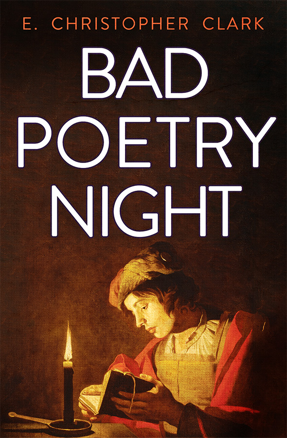 Bad Poetry Night by E. Christopher Clark