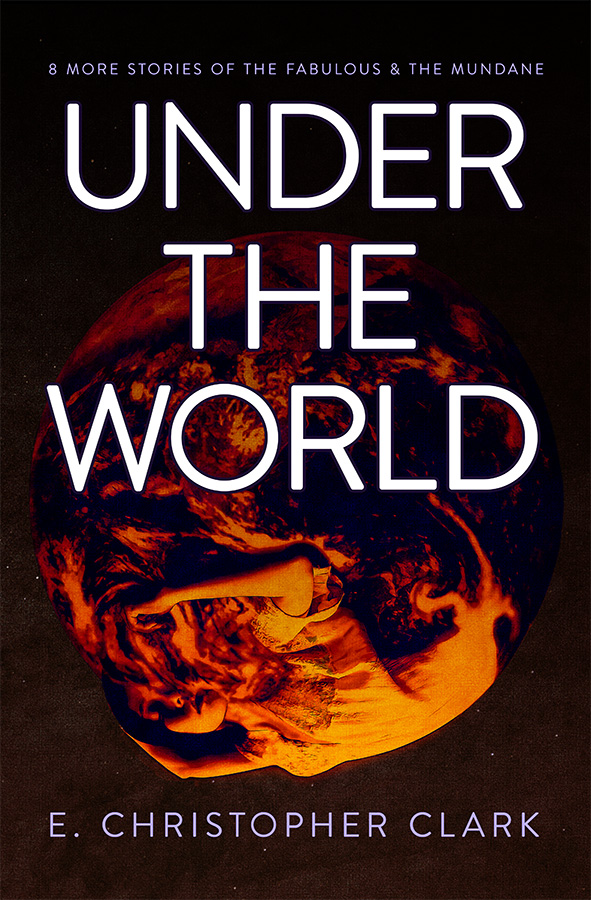 Under the World by E. Christopher Clark